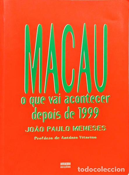 B&uuml;cher: MENESES. (Jo&atilde;o Paulo) - MACAU, O QUE VAI ACONTECER DEPOIS DE 1999. [1.&ordf; EDI&Ccedil;&Atilde;O]