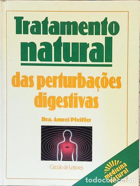books: PFEIFFER. (Amrei) - TRATAMENTO NATURAL DAS PERTURBA&Ccedil;&Otilde;ES DIGESTIVAS.