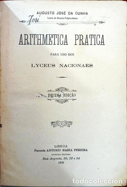 books: CUNHA. (Augusto Jos&eacute; da) - ARITHEMETICA PRATICA. [10.&ordf; EDI&Ccedil;&Atilde;O]
