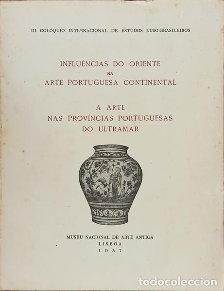 books: INFLU&Ecirc;NCIAS DO ORIENTE NA ARTE PORTUGUESA CONTINENTAL: A ARTE NAS PROV&Iacute;NCIAS PORTUGUESAS DO ULTRAMAR