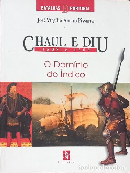 B&uuml;cher: AMARO PISSARRA. (Jos&eacute; Virg&iacute;lio) - CHAUL E DIU 1508 E 1509: O DOM&Iacute;NIO DO &Iacute;NDICO.