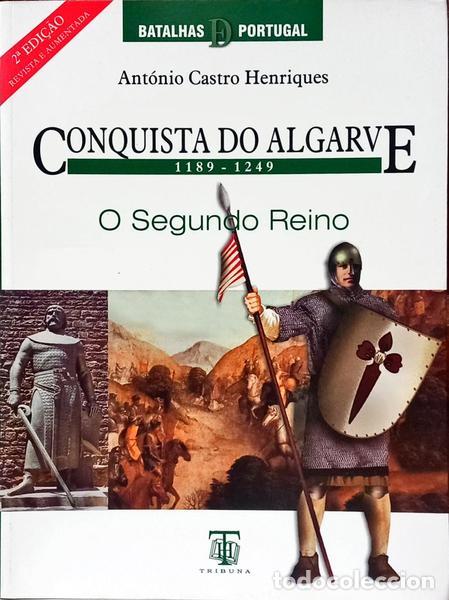 Libros: CASTRO HENRIQUES. (Ant&oacute;nio) - CONQUISTA DO ALGARVE 1189 - 1249: O SEGUNDO REINO. [2.&ordf; EDI&Ccedil;&Atilde;O]