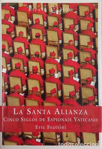 Livros em segunda m&atilde;o: FRATTINI. (Eric) - LA SANTA ALIANZA: CINCO SIGLOS DE ESPIONAJE VATICANO.