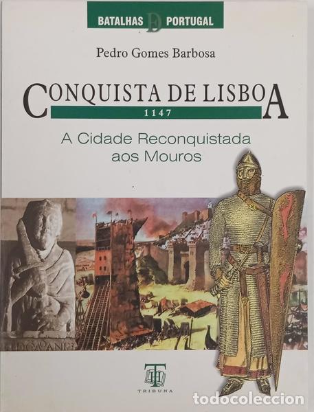 Livros em segunda m&atilde;o: GOMES BARBOSA. (Pedro) - CONQUISTA DE LISBOA 1147: A CIDADE RECONQUISTADA AOS MOUROS.