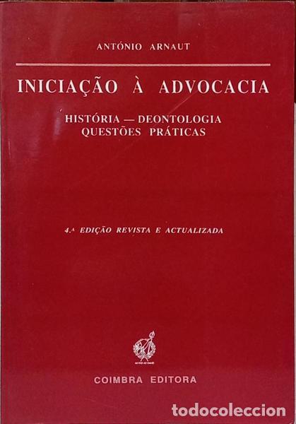 B&uuml;cher: ARNAUT. (Ant&oacute;nio) - INICIA&Ccedil;&Atilde;O &Agrave; ADVOCACIA&#59; HIST&Oacute;RIA, DEONTOLOGIA, QUEST&Otilde;ES PR&Aacute;TICAS. [4.&ordf; EDI&Ccedil;&Atilde;O