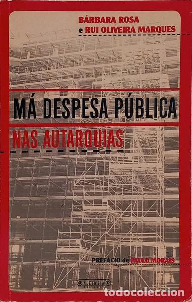 Libros: ROSA. (B&aacute;rbara) e Rui Oliveira Marques. - M&Aacute; DESPESA P&Uacute;BLICA NAS AUTARQUIAS.