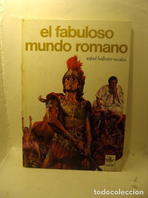Libros: EL FABULOSO MUNDO ROMANO - Ballester Escalas Rafael