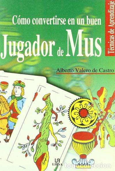 B&uuml;cher: C&oacute;mo convertirse en un buen jugador de mus- 9788466206440