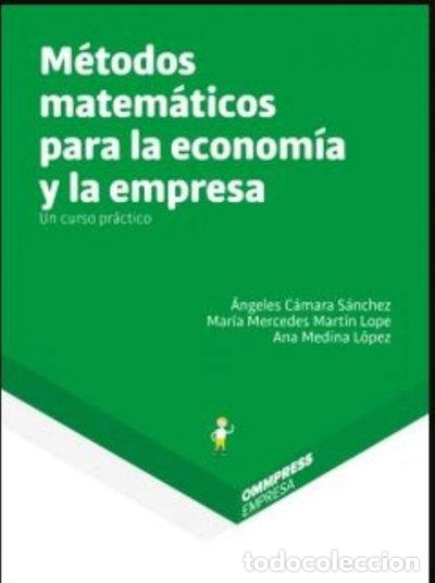 Libros: M&eacute;todos matem&aacute;ticos para la econom&iacute;a y la empresa- 9788494757808