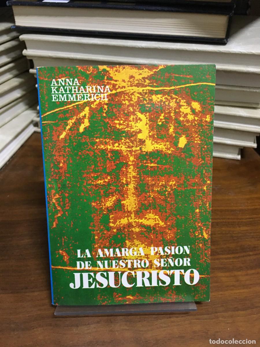 B&uuml;cher: La amarga pasi&oacute;n de nuestro Se&ntilde;or Jesucristo Anna Katharina Emmerich