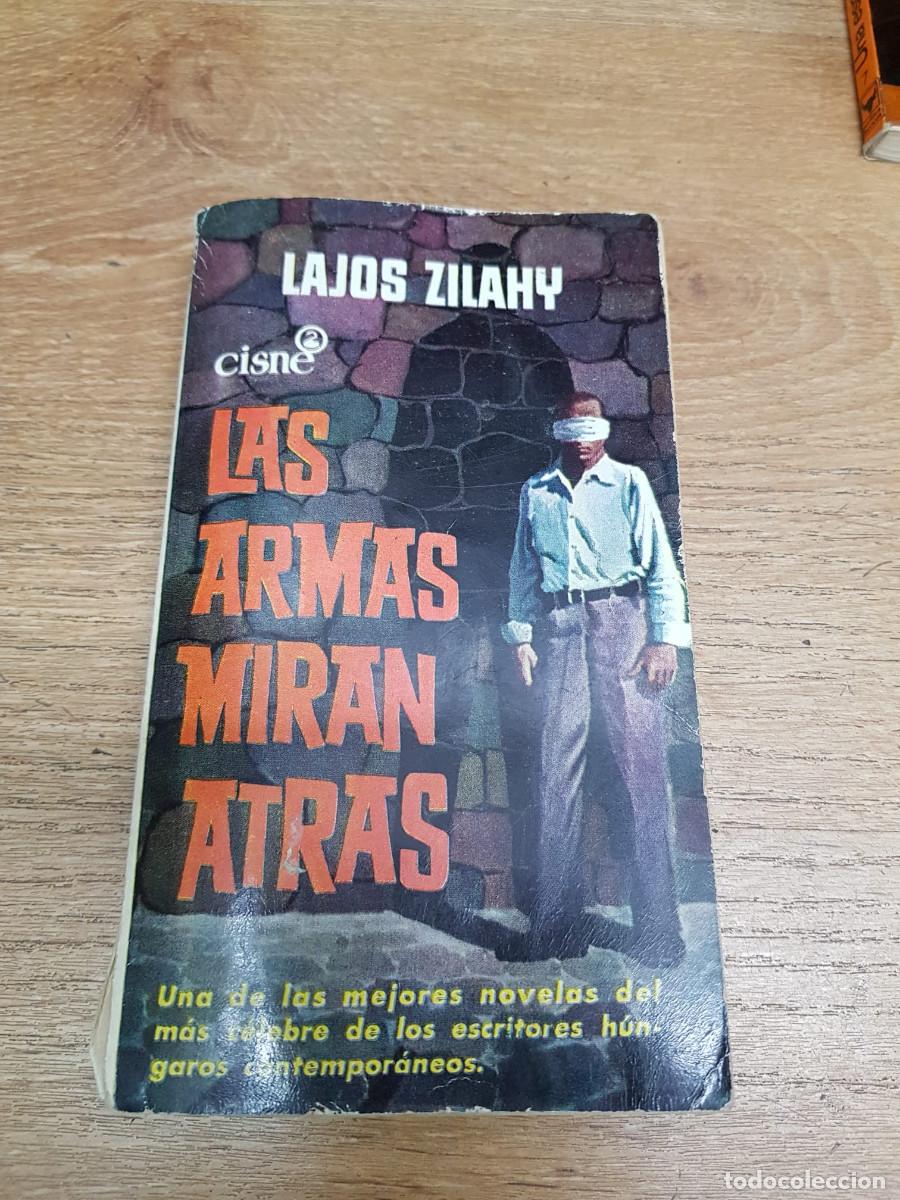 Libros: LAS ARMAS MIRAN ATRAS-LAJOS ZILAHY