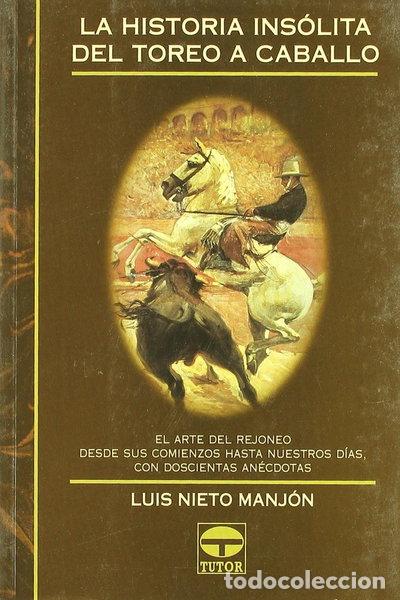 Libros: La historia ins&oacute;lita del toreo a caballo- 9788479023157