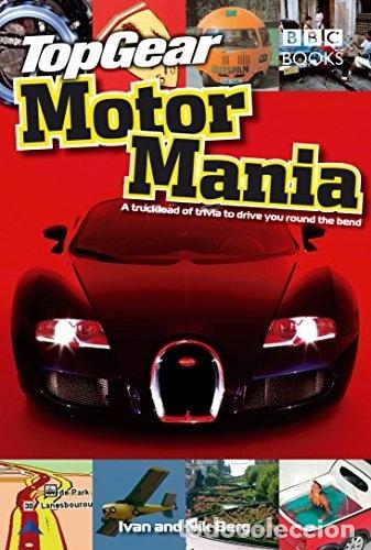 B&uuml;cher: Top Gear Motor Mania: A Truckload of Trivia to Drive You Round the Bend- 9780563493624