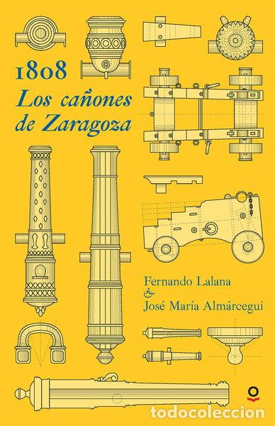 Libros: 1808. Los ca&ntilde;ones de Zaragoza- 9788491221845