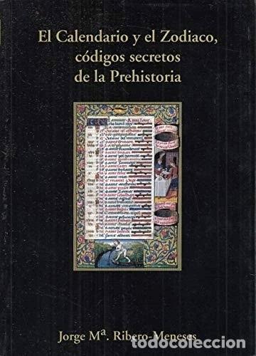 Libros: El calendario y el zodiaco, c&oacute;digos secretos de la prehistoria- 9788485373208