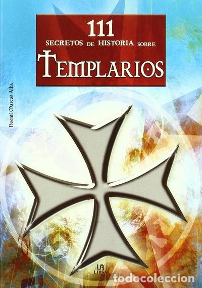 Libros: 111 Secretos de Historia sobre Templarios- 9788466217118