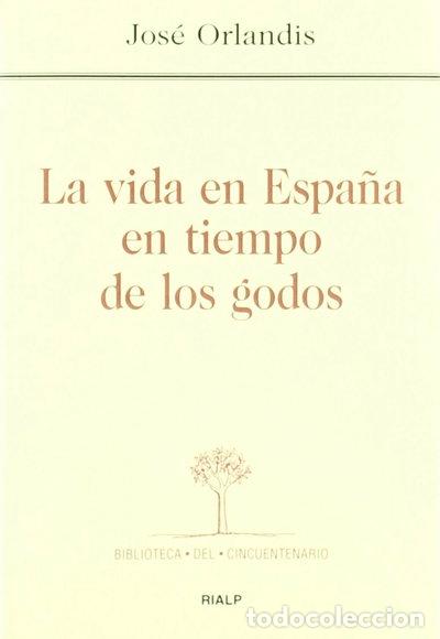 Libros: La vida en Espa&ntilde;a en tiempo de los godos- 9788432136016