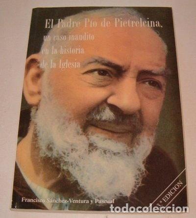 Libros: El padre P&iacute;o de Pietrelcina: un caso inaudito en la historia de la Iglesia- 9788485036646