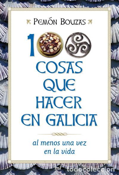 Livres: 100 cosas que hacer en Galicia al menos una vez en la vida- 9788427036109