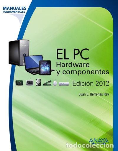 Libros: El PC. Hardware y componentes. Edici&oacute;n 2012- 9788441531185