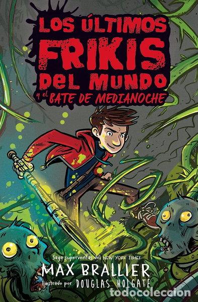 books: Los &uacute;ltimos frikis del mundo y el bate de medianoche- 9788418002755