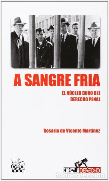 Libros: A sangre fr&iacute;a: El n&uacute;cleo duro del Derecho penal- 9788490330272