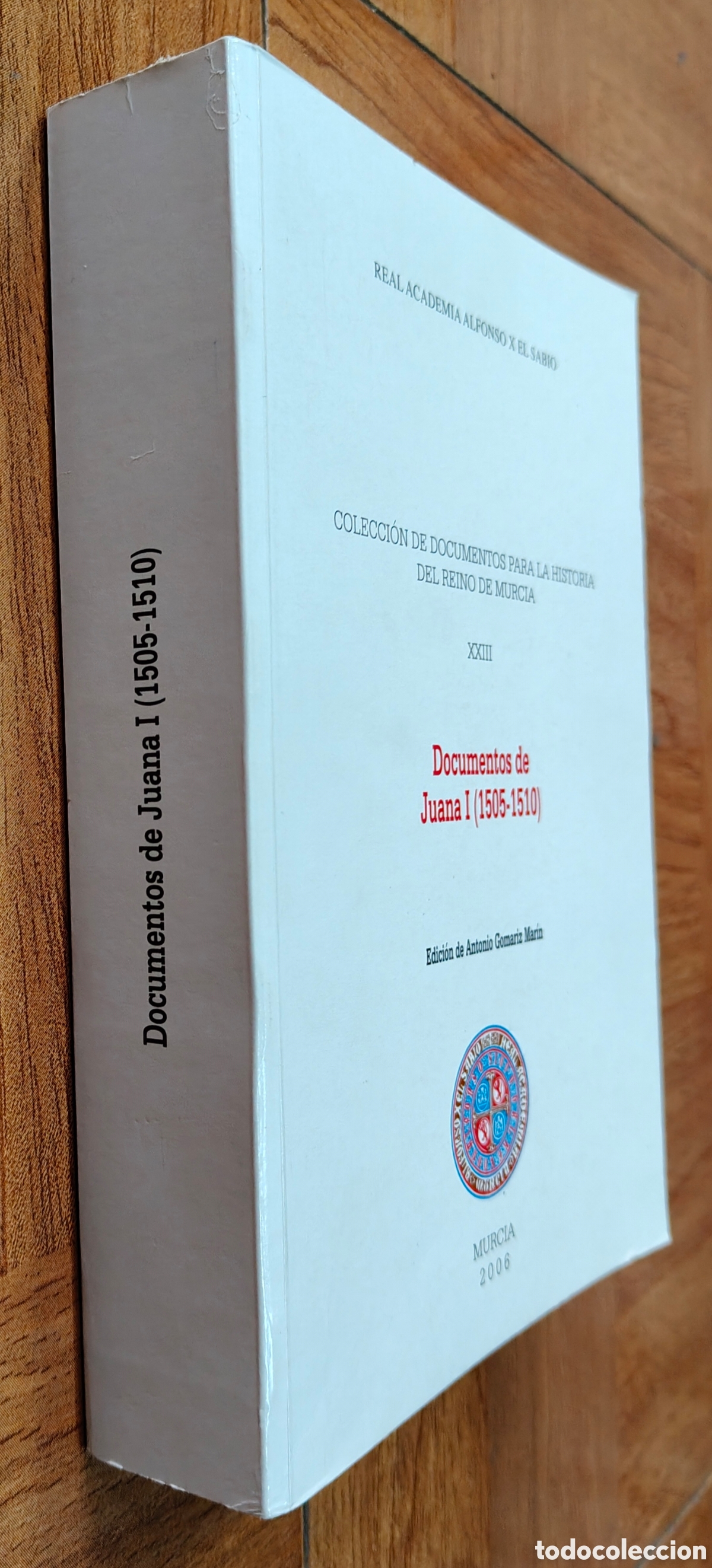 B&uuml;cher: Documentos de Juana I (1505-1510) � Murcia 2006 - Antonio Gomariz Mar&iacute;n