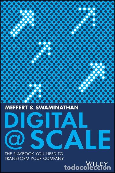 Libros: Digital @ Scale: The Playbook You Need to Transform Your Company- 9781119433743