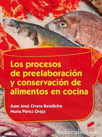Libros: Los procesos de preelaboraci&oacute;n y conservaci&oacute;n de alimentos en cocina- 9788490771365