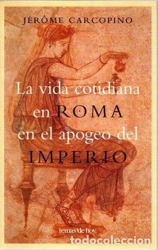Libros: La vida cotidiana en Roma en el apogeo del Imperio- 9788484601326