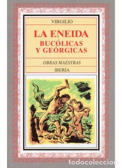 Libros: La Eneida, Buc&oacute;licas y Ge&oacute;rgicas- 9788470821912