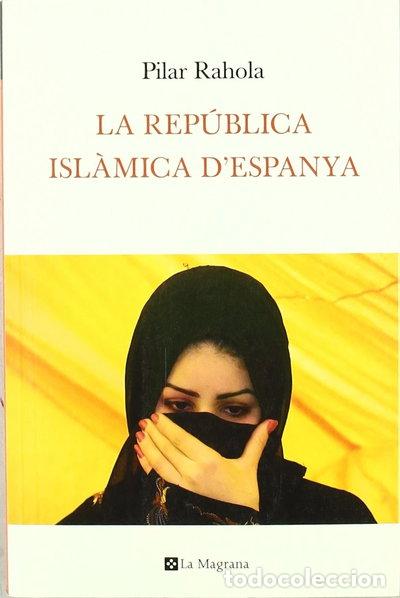 Libros: La rep&uacute;blica isl&aacute;mica de Espa&ntilde;a- 9788482649283