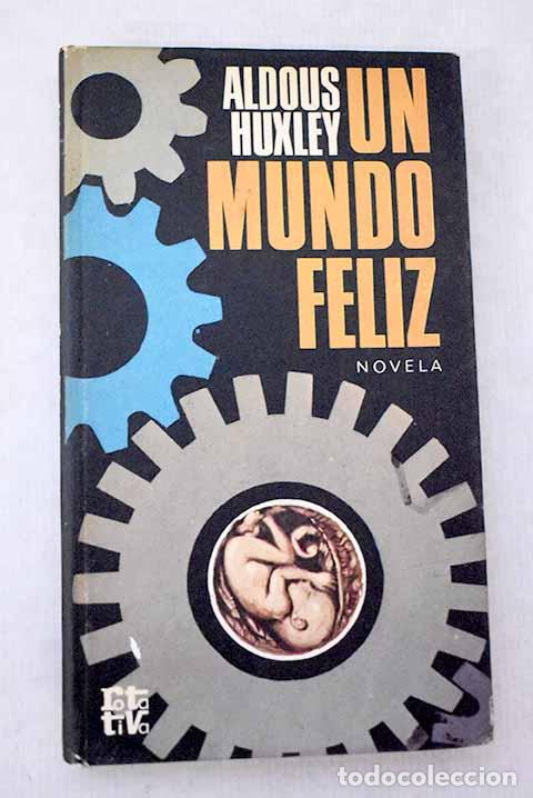 Libros: Un mundo feliz: Huxley, Aldous.- Huxley, Aldous