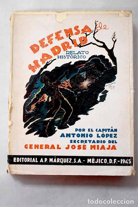 Livros em segunda m&atilde;o: Defensa de Madrid: Relato hist&oacute;rico.- L&oacute;pez Fern&aacute;ndez, Antonio