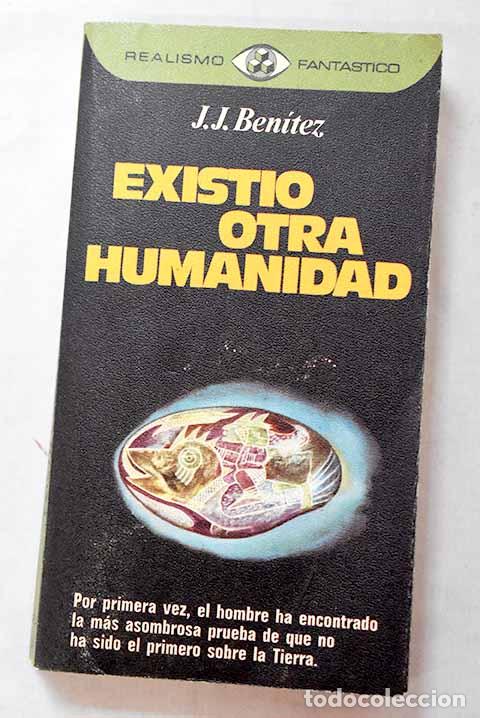 Libros: Existi&oacute; otra humanidad.- Ben&iacute;tez, J. J.