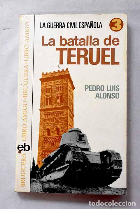 Libros: Batalla de Teruel, la.- Alonso L&oacute;pez, Pedro Luis