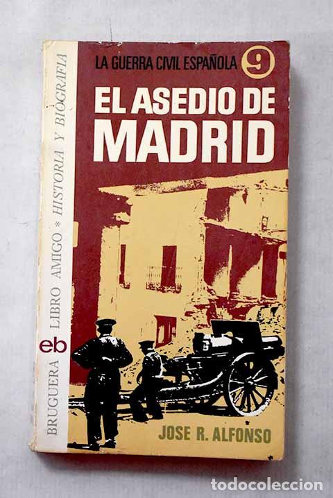 Libros: El asedio de Madrid: Alfonso, Jos&eacute; Ram&oacute;n.- Alfonso, Jos&eacute; Ram&oacute;n