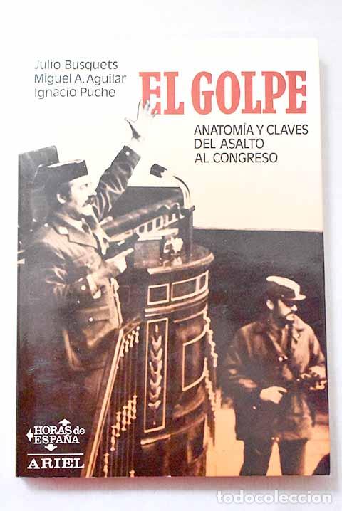 Libros: El golpe: anatom&iacute;a y claves del asalto al Congreso.- Busquets, Julio