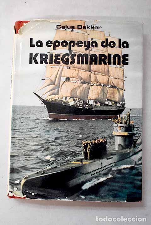 Libros: La epopeya de la Kriegsmarine.- Bekker, Cajus