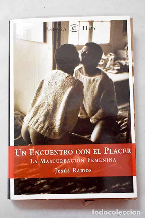 Libros: Un encuentro con el placer: la masturbaci&oacute;n femenina.- Ramos Brieva, J. A.