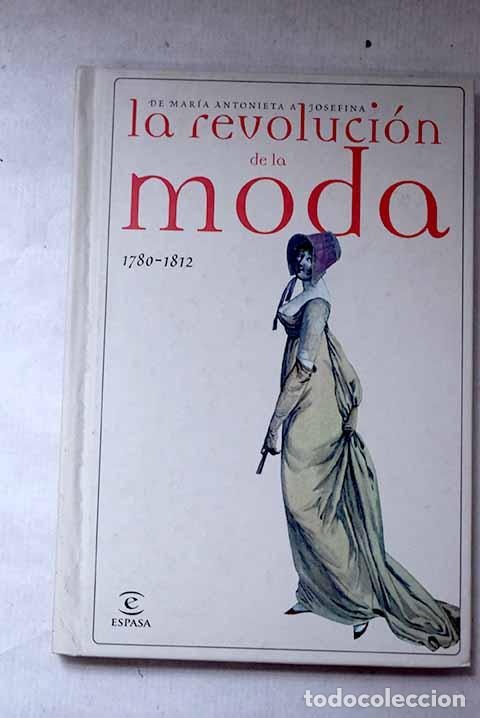 Livres: La revoluci&oacute;n de la moda, 1780-1812: de Mar&iacute;a Antonieta a Josefina.- Calles Vales, Jos&eacute;