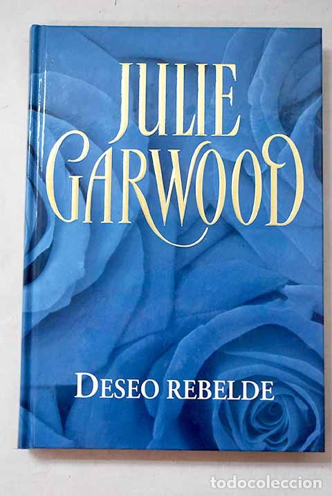 Livres: Deseo rebelde: Garwood, Julie.- Garwood, Julie