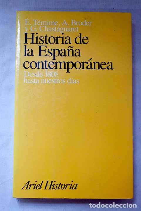 Livres: Historia de la Espa&ntilde;a contempor&aacute;nea: desde 1808 hasta nuestros d&iacute;as.- T&eacute;mime, &Eacute;mile