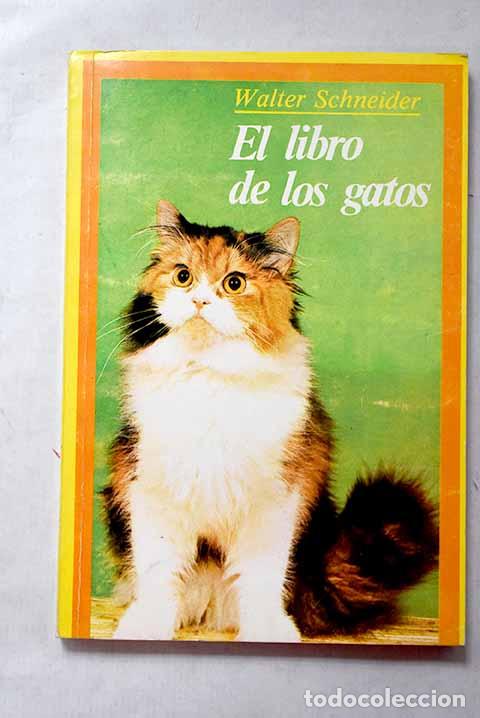 Livres: El libro de los gatos: razas, cr&iacute;a y cuidados.- Schneider, Walter
