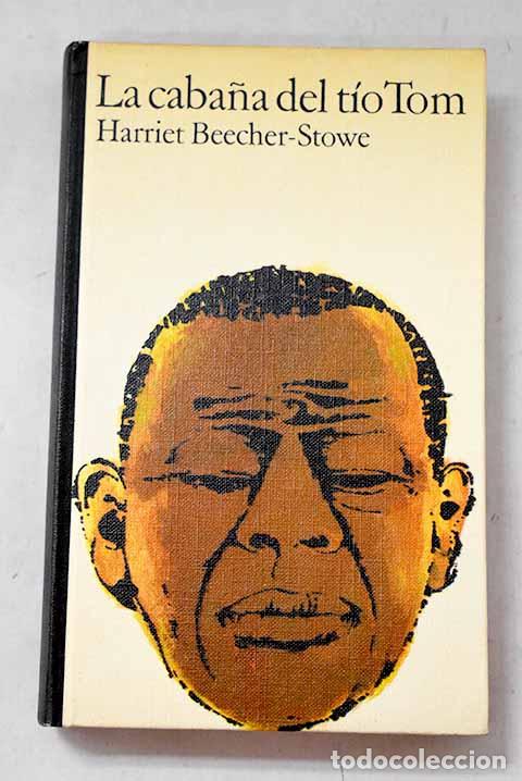 Libros: La caba&ntilde;a del t&iacute;o Tom.- Stowe, Harriet Beecher