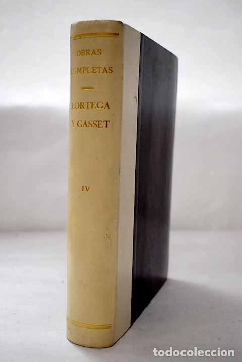 Libros: Obras completas , Tomo IV.- Ortega y Gasset, Jos&eacute;