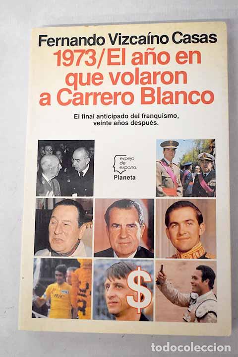Livros em segunda m&atilde;o: 1973, el a&ntilde;o en que volaron a Carrero Blanco.- Vizca&iacute;no Casas, Fernando