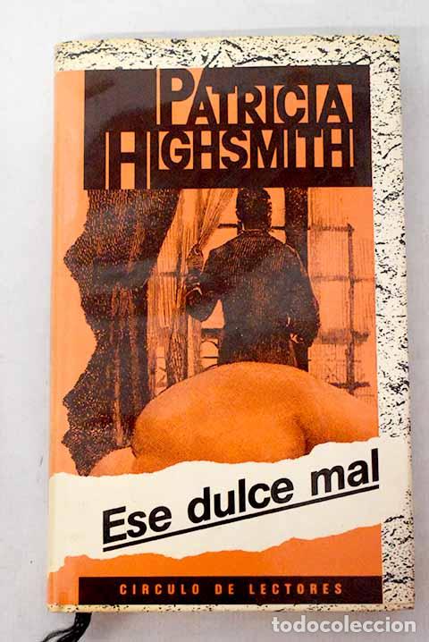 Libros: Ese dulce mal: Highsmith, Patricia.- Highsmith, Patricia