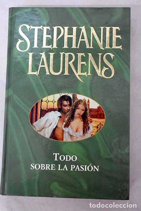 B&uuml;cher: Todo sobre la pasi&oacute;n.- Laurens, Stephanie