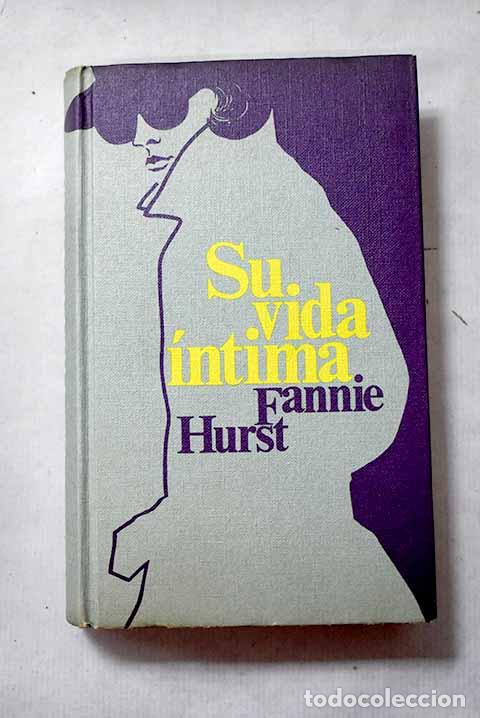 Libros: Su vida &iacute;ntima: Hurst, Fannie.- Hurst, Fannie